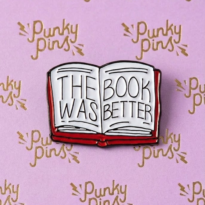 The Book Was Better Enamel Pin