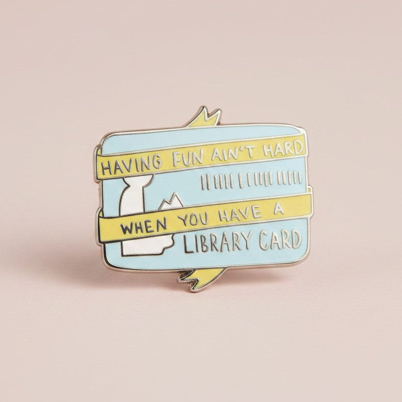 Having Fun Ain't Hard When You Have A Library Card Enamel Pin