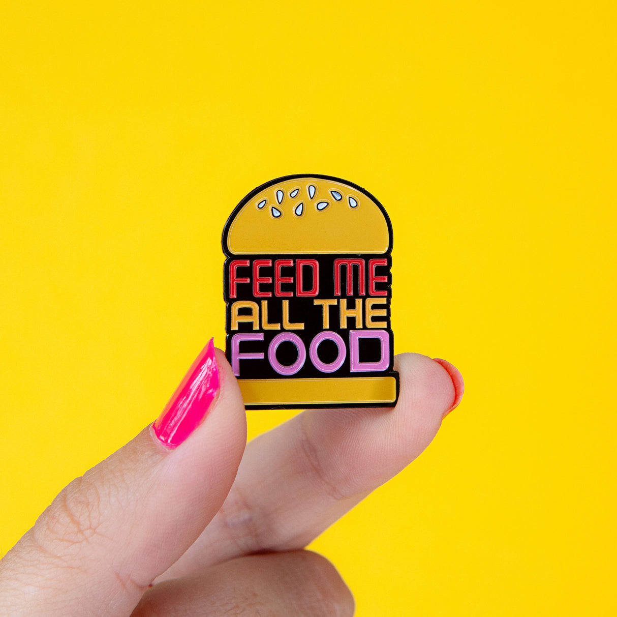 Feed Me All The Foods Enamel Pin