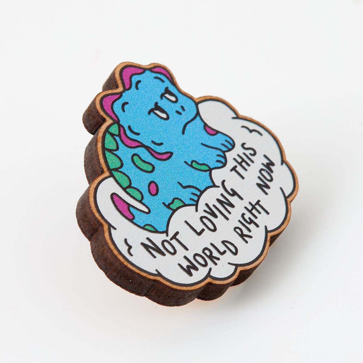 Not Loving This World Dinosaur Wooden Eco Pin