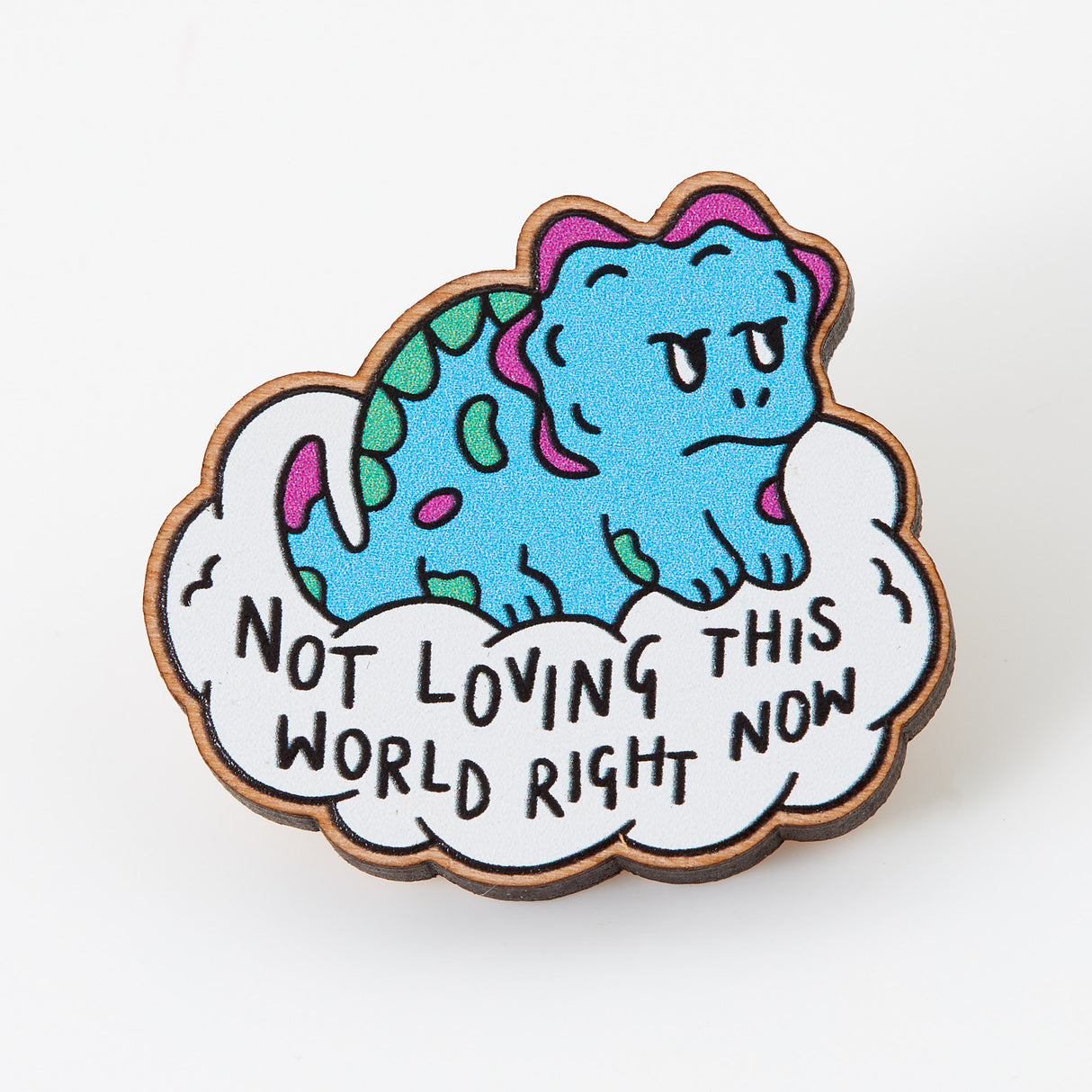 Not Loving This World Dinosaur Wooden Eco Pin