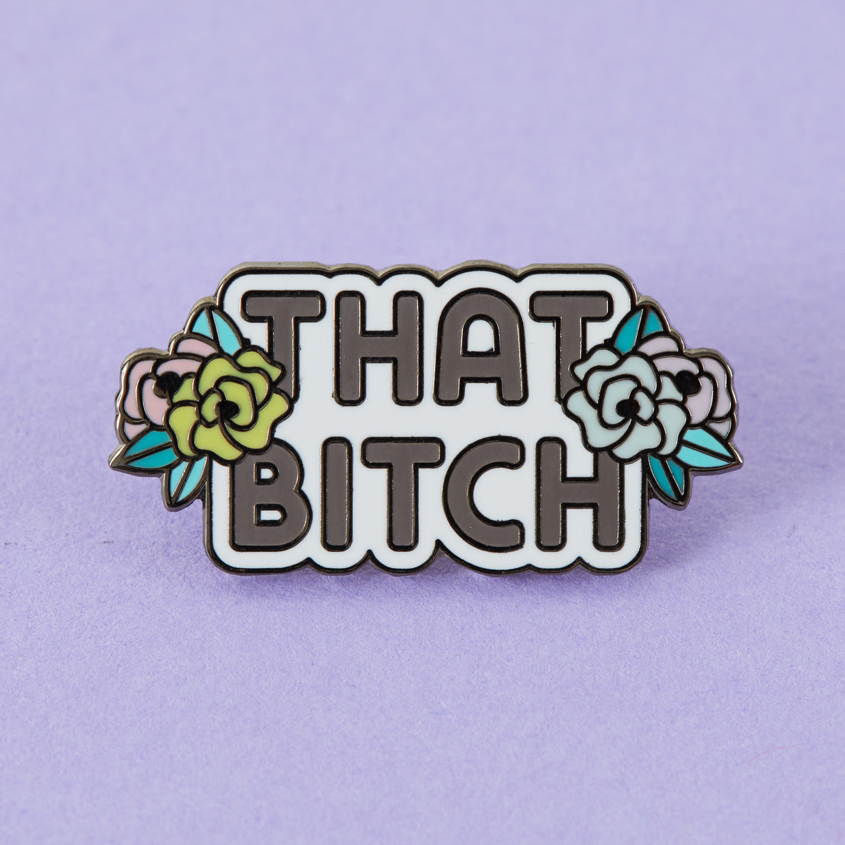 That Bitch Enamel Pin