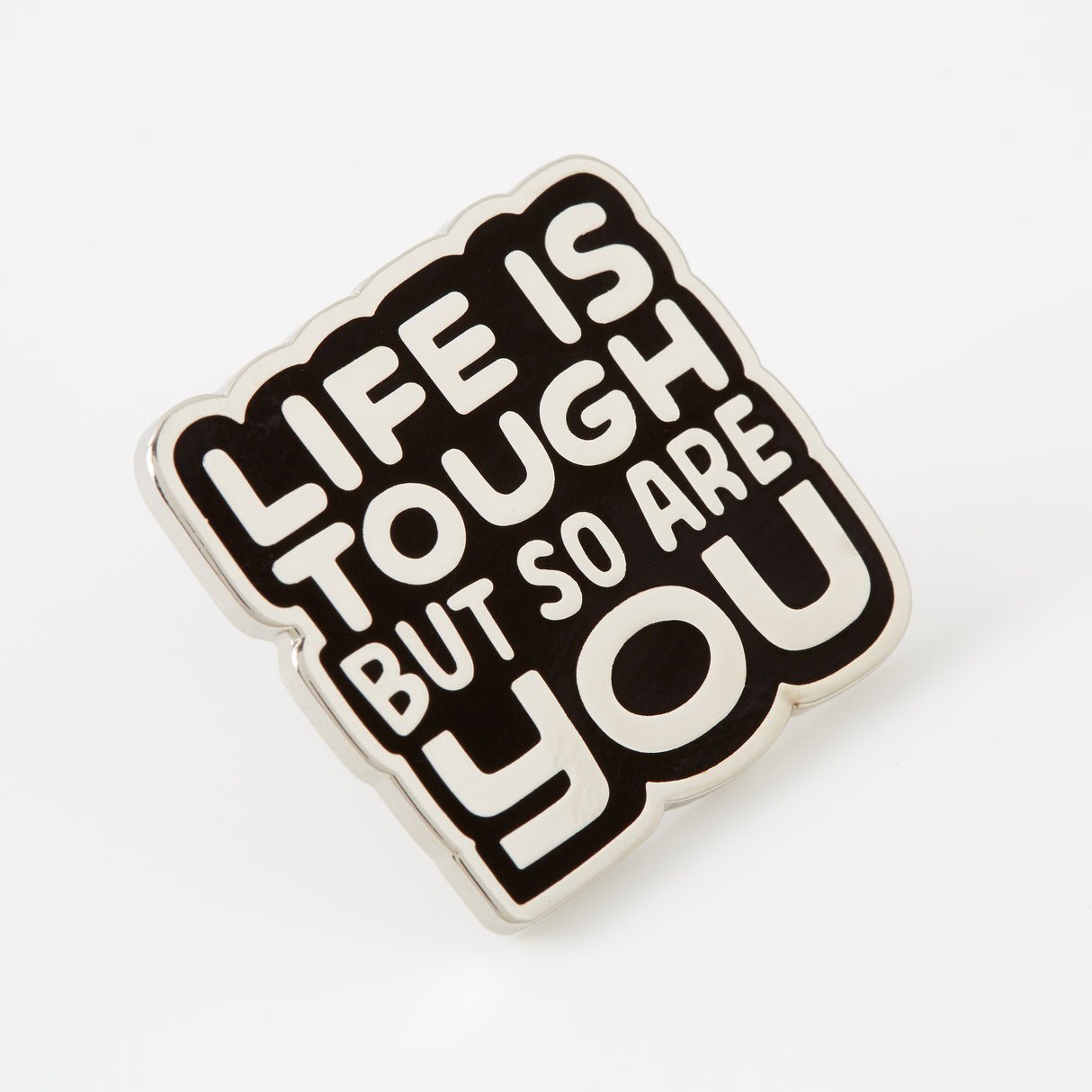 Life Is Tough But So Are You Pin