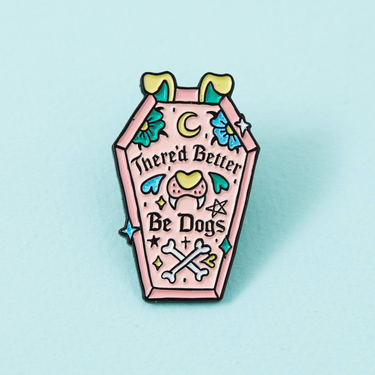 There’d Better Be Dogs Enamel Pin
