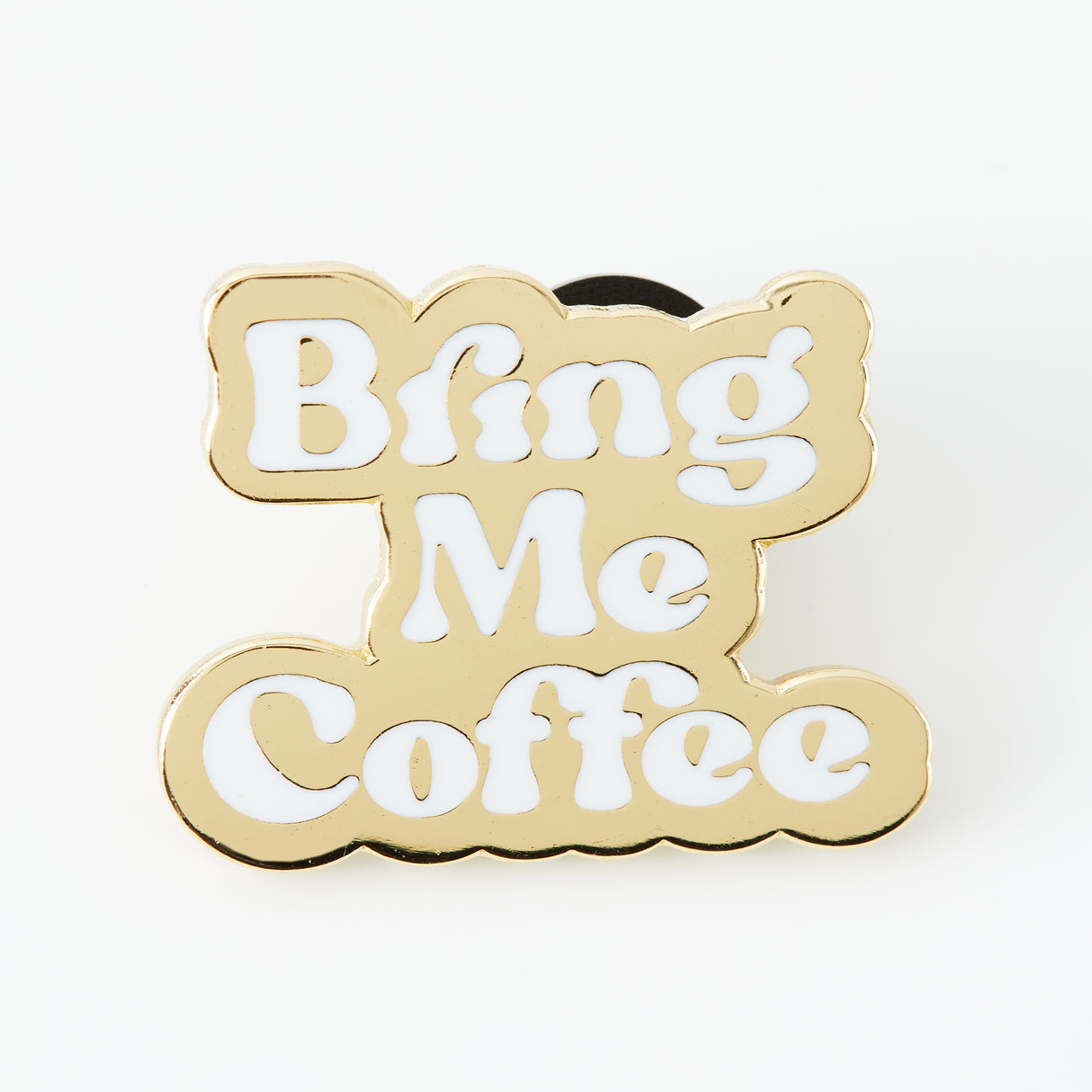 Bring Me Coffee Enamel Pin