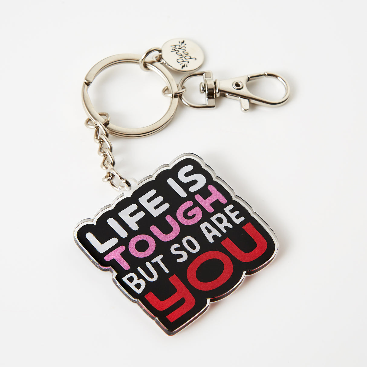 Life Is Tough But So Are You Acrylic Keyring