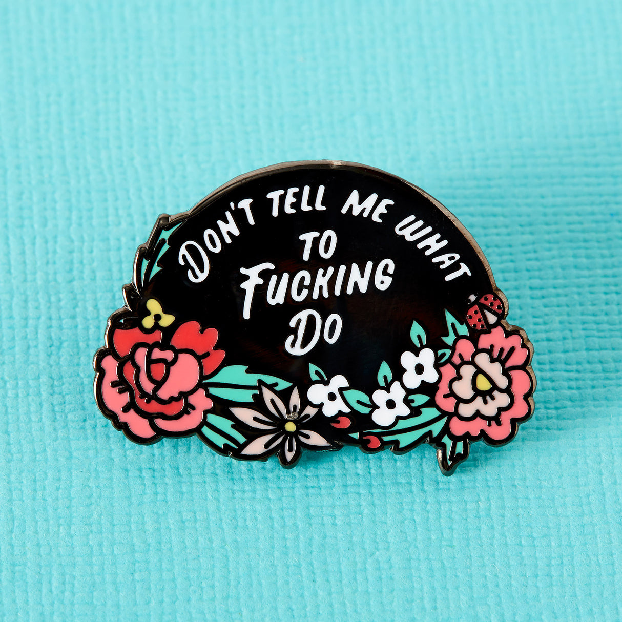 Dont Tell Me What to Do Enamel Pin