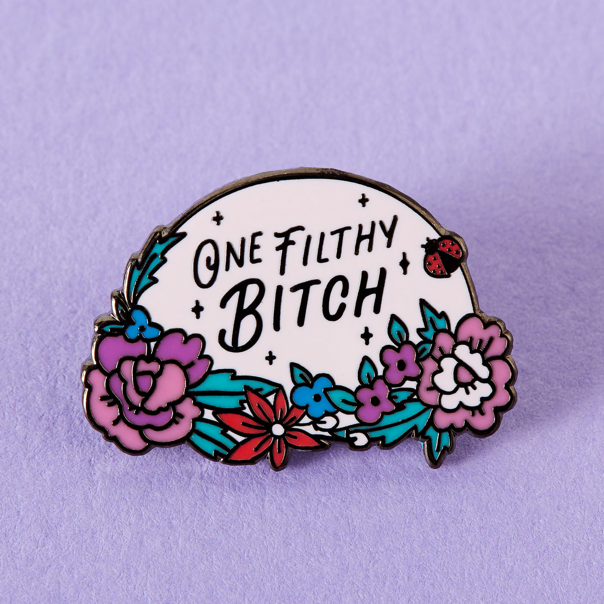 One Filthy Bitch Enamel Pin