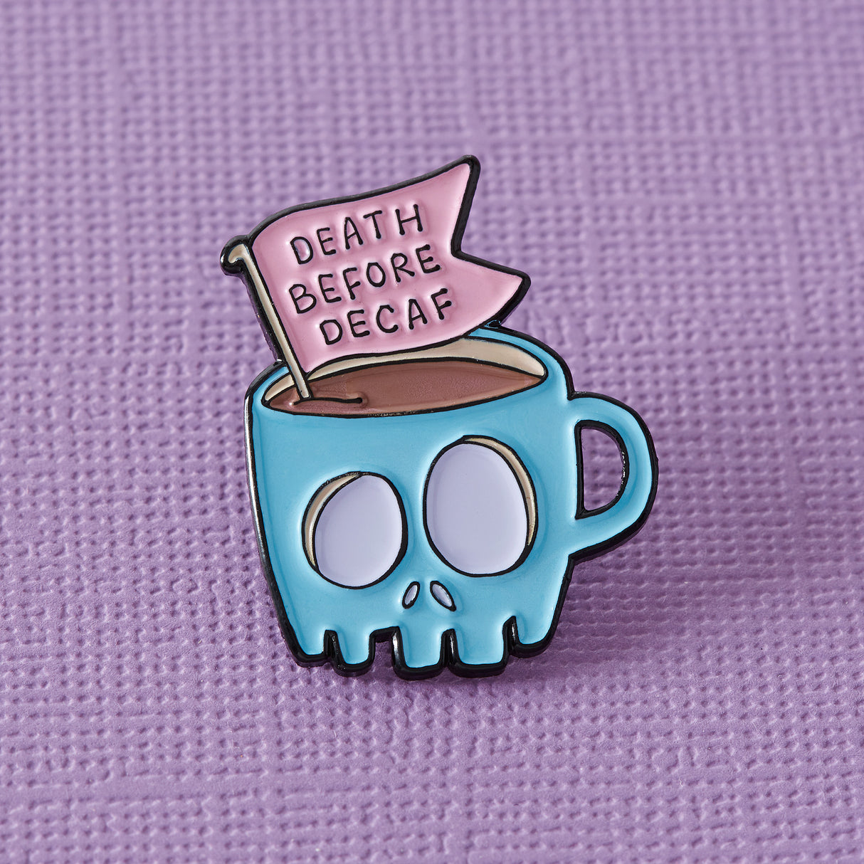 Death Before Decaf Coffee Enamel Pin