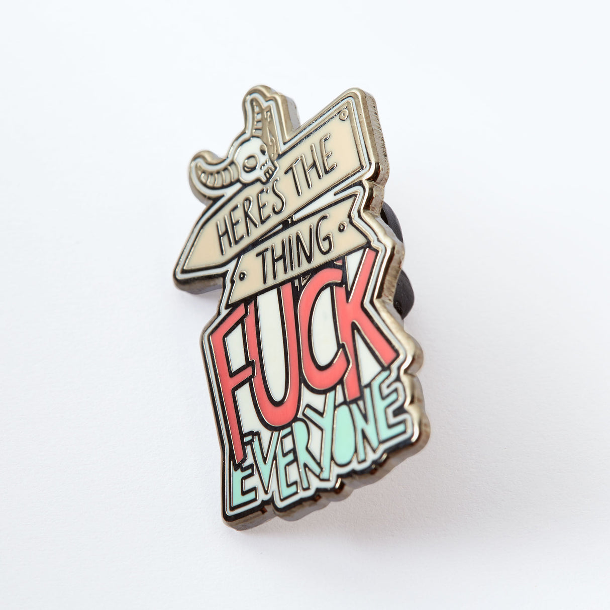 Here's The Thing, Fuck Everyone Enamel Pin