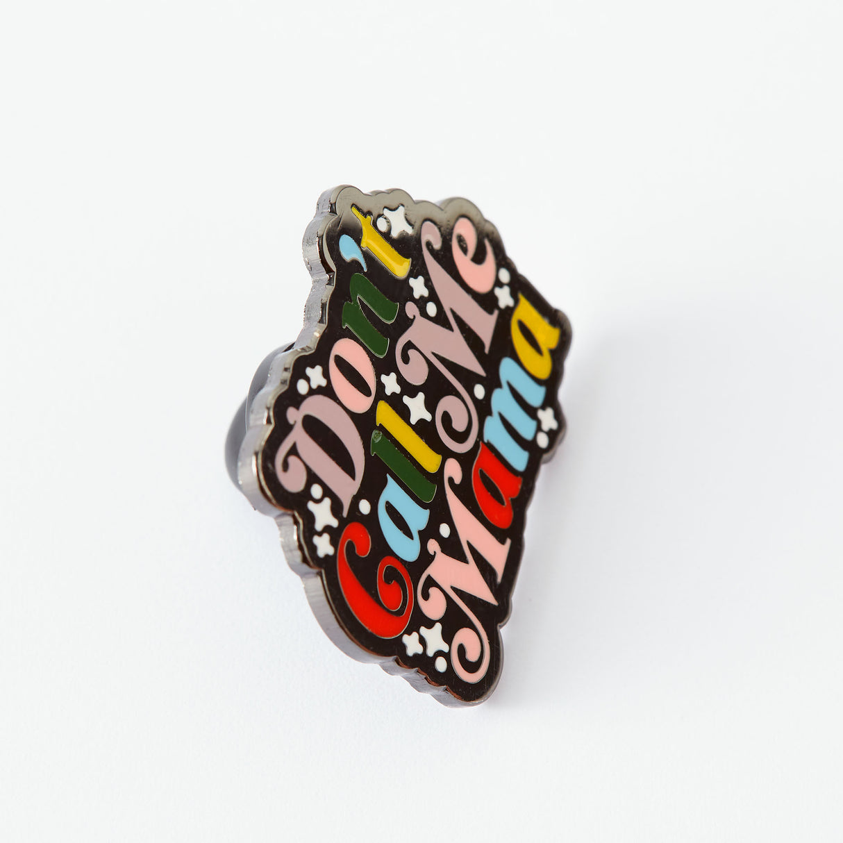 Don't Call Me Mama Enamel Pin