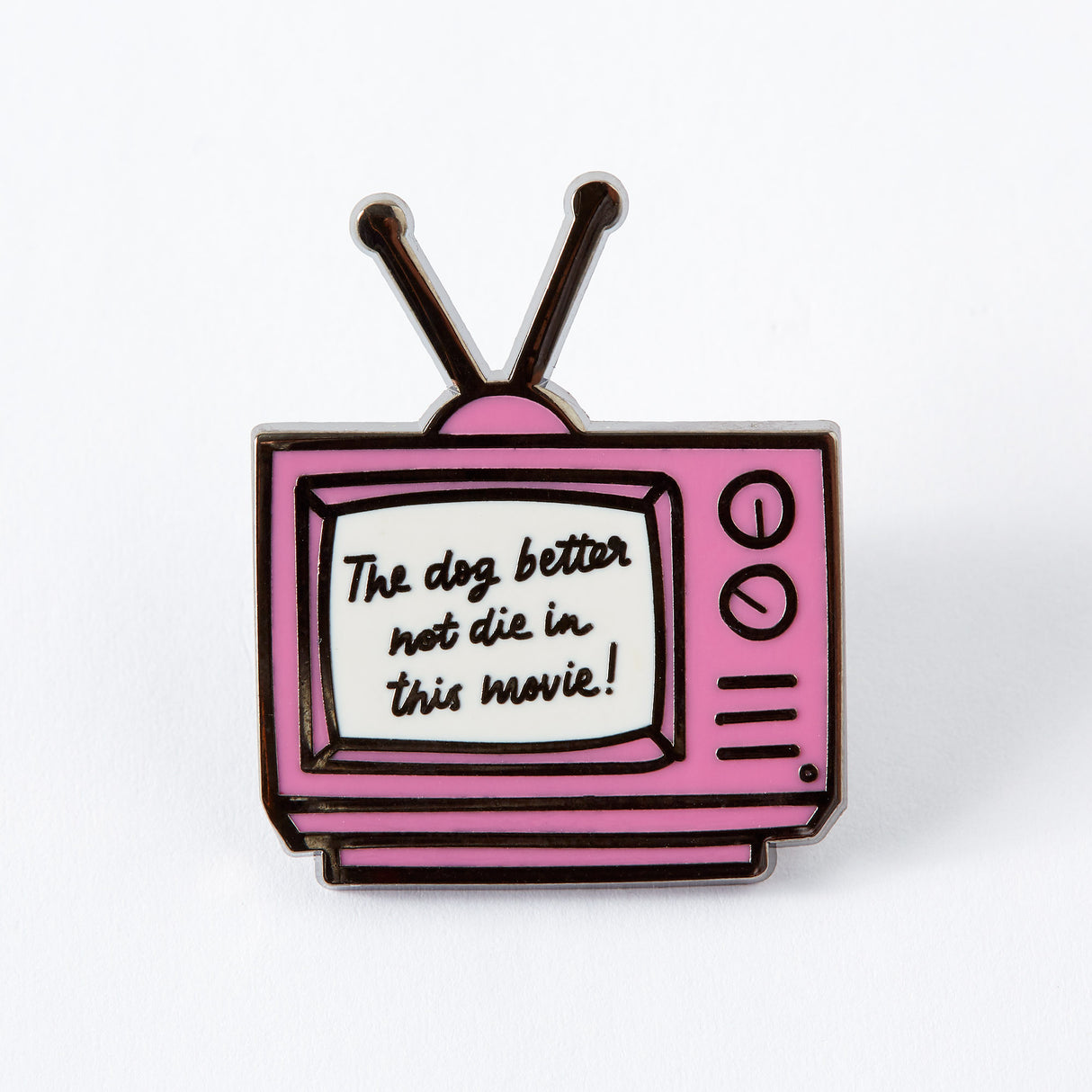 The Dog Better Not Die In This Movie Enamel Pin