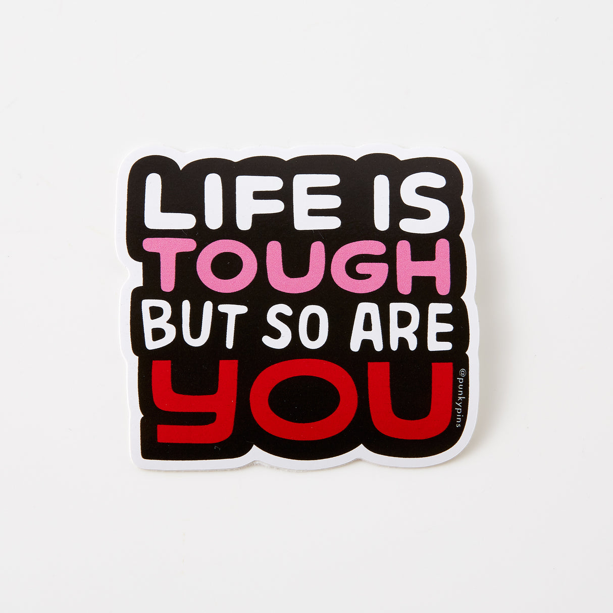 Life is Tough But So Are You Vinyl Sticker