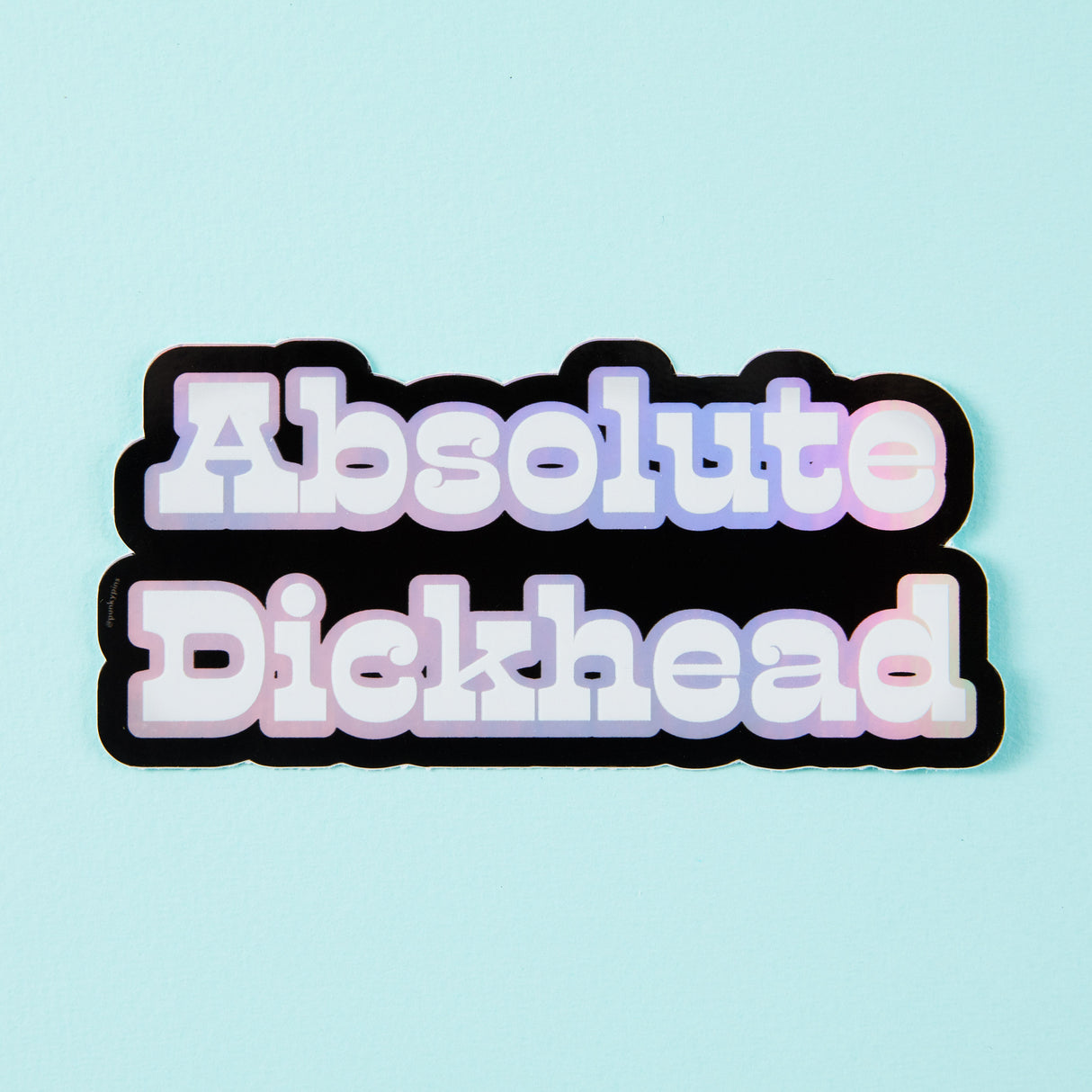 Absolute D*ckhead Holographic Sticker