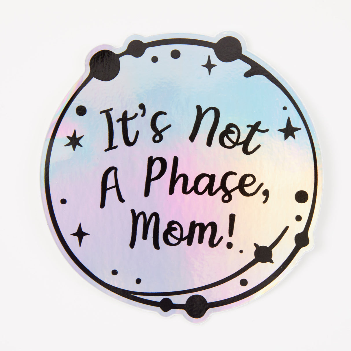 It's Not A Phase Mom Holographic Sticker