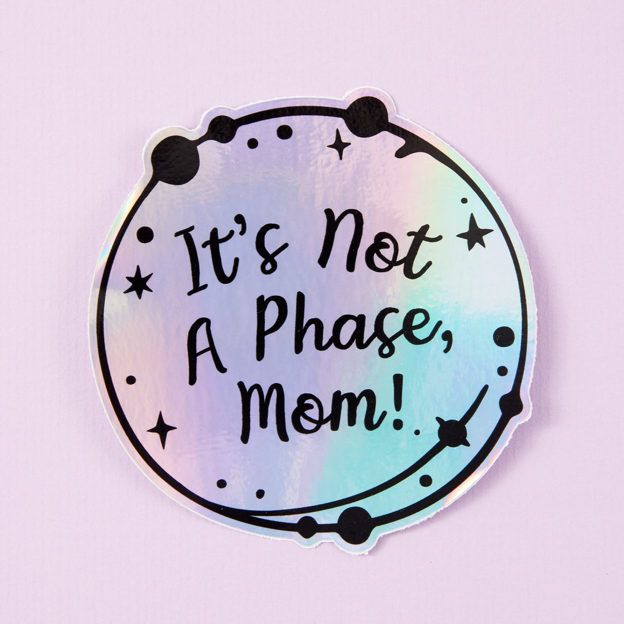 It's Not A Phase Mom Holographic Sticker