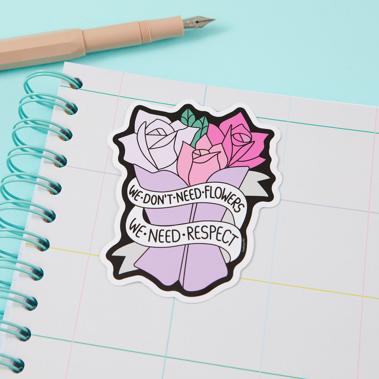 We Don't Need Flowers We Need Respect Vinyl Sticker