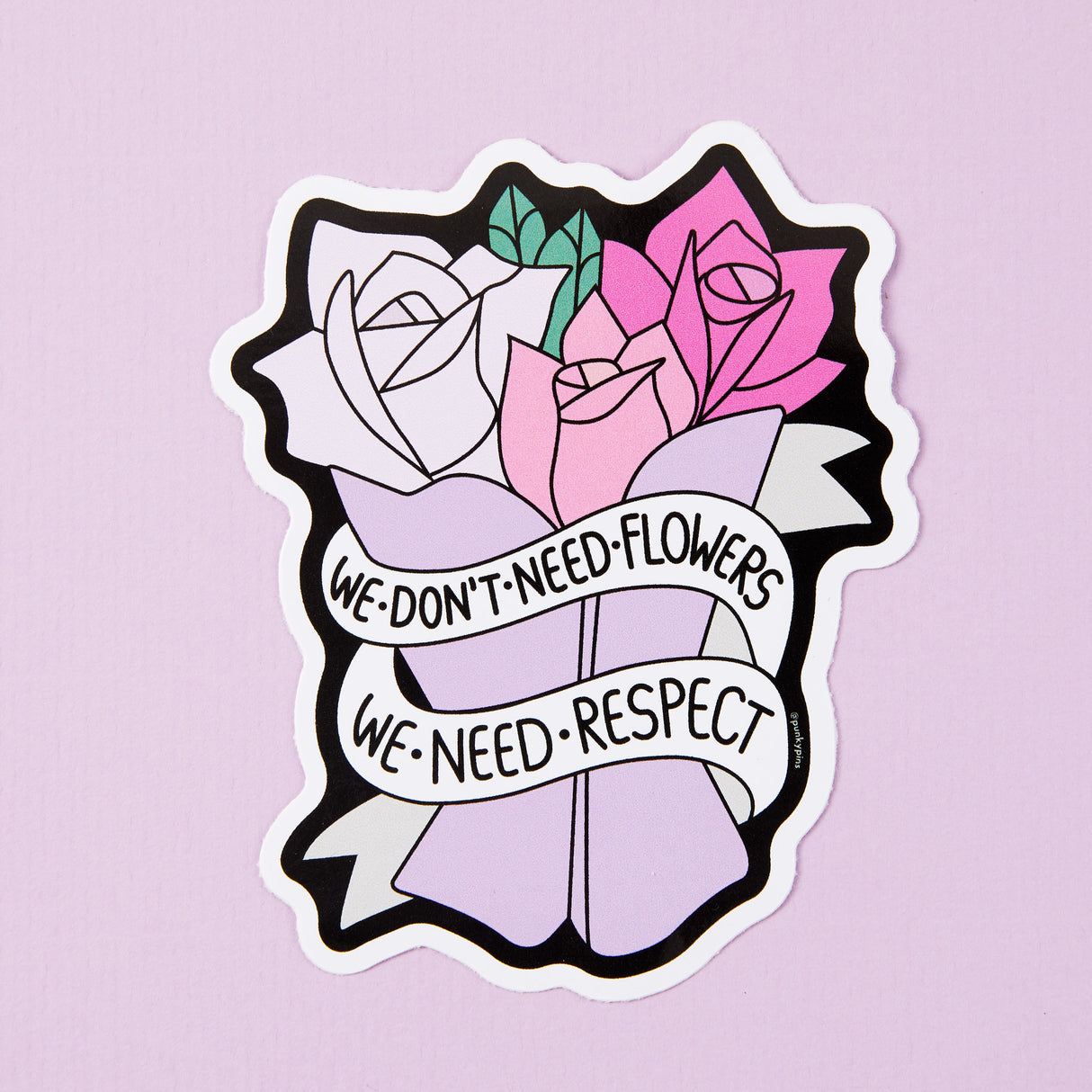 We Don't Need Flowers We Need Respect Vinyl Sticker