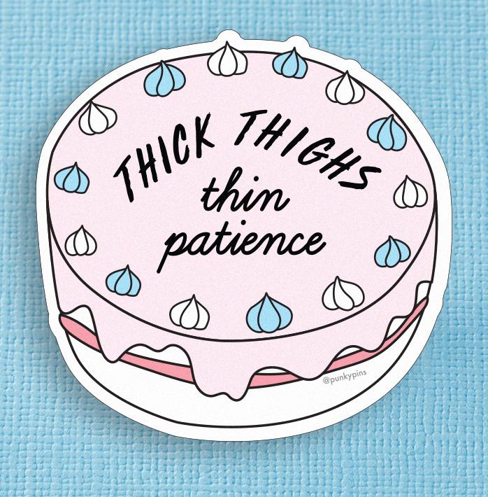 Thick Thighs, Thin Patience Die Cut Vinyl Sticker
