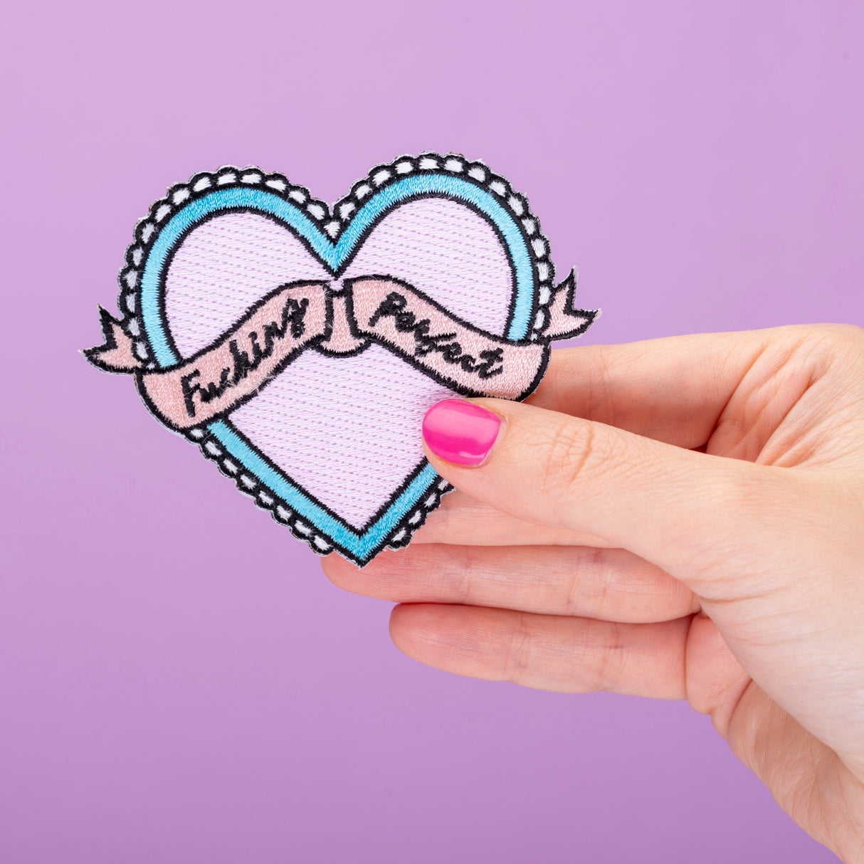 Fucking Perfect Embroidered Iron On Patch