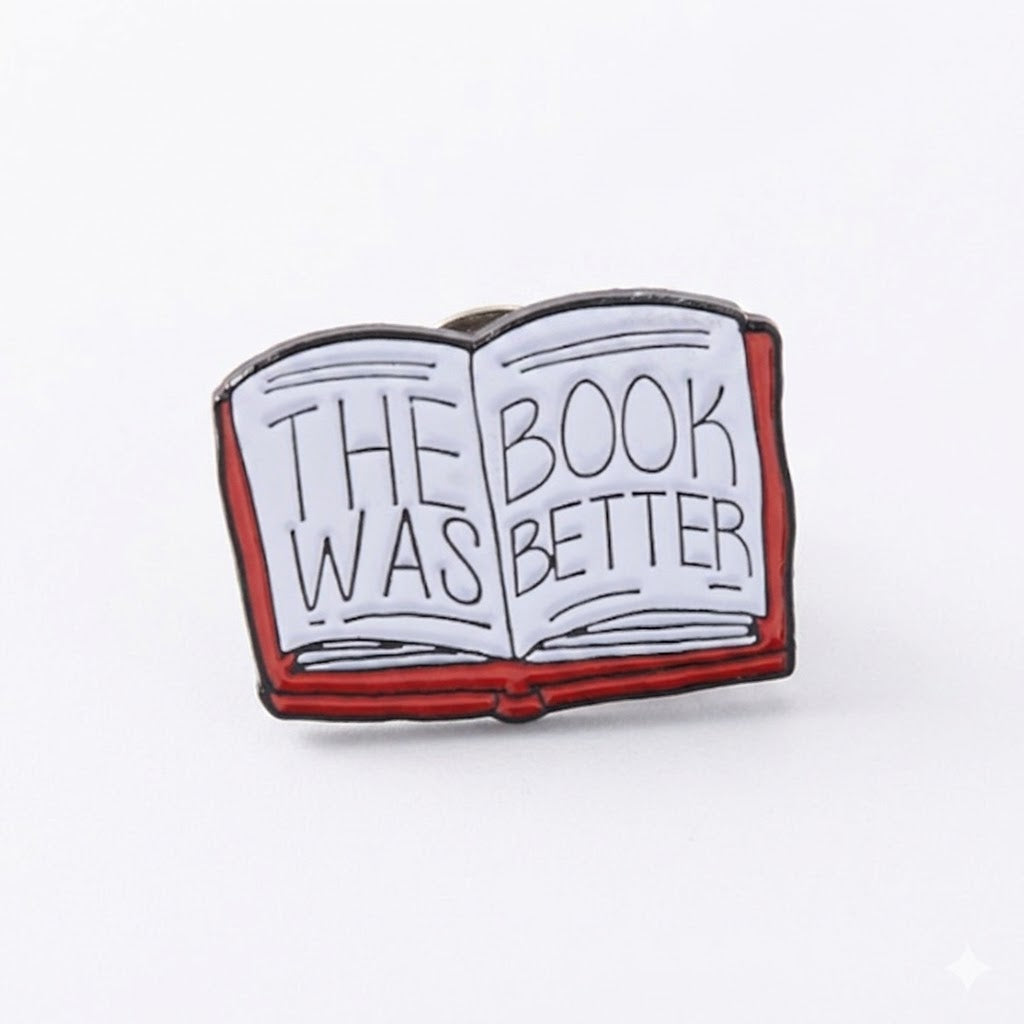 The Book Was Better Enamel Pin