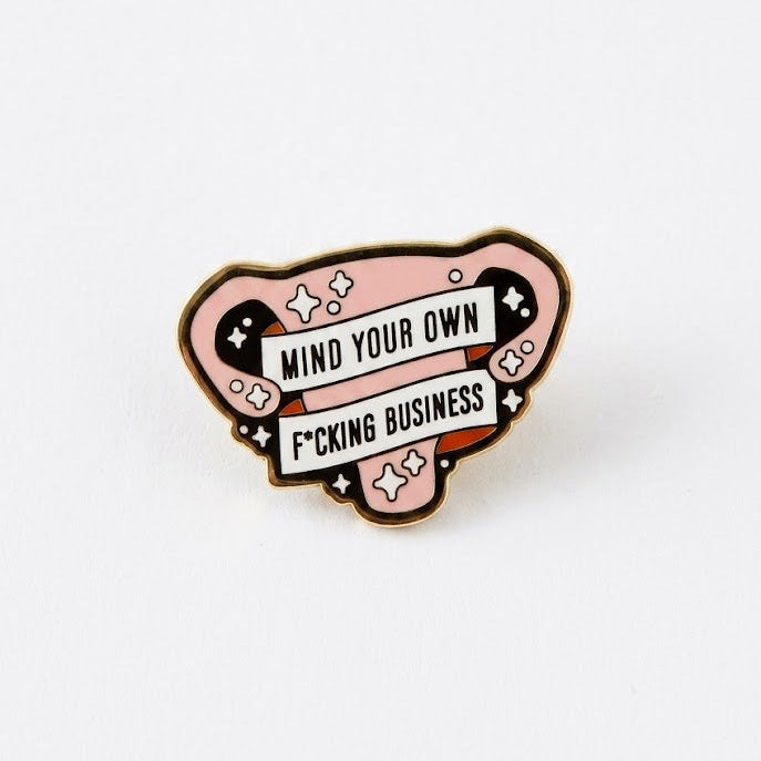 Mind Your Own F*king Business Enamel Pin