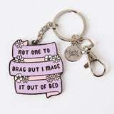 Not One To Brag But I Made It Out Of Bed Enamel Keyring