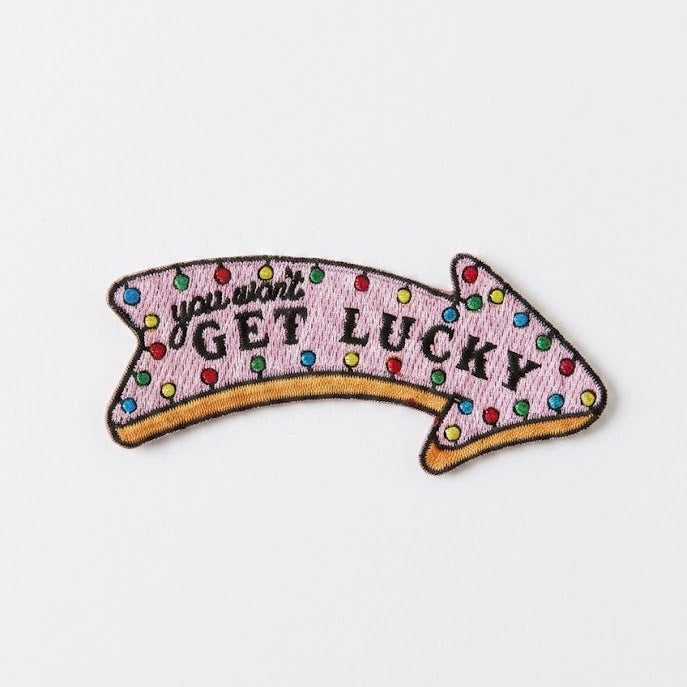 You Won't Get Lucky Embroidered Iron On Patch