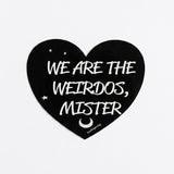 We are the Weirdos Mister Laptop Sticker