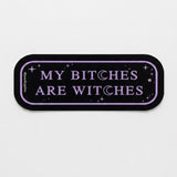 My Bitches are Witches Laptop Sticker