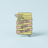 Check Out Books Not Boys Enamel Pin