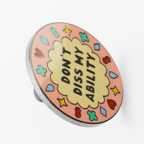 Don't Diss My Ability Enamel Pin