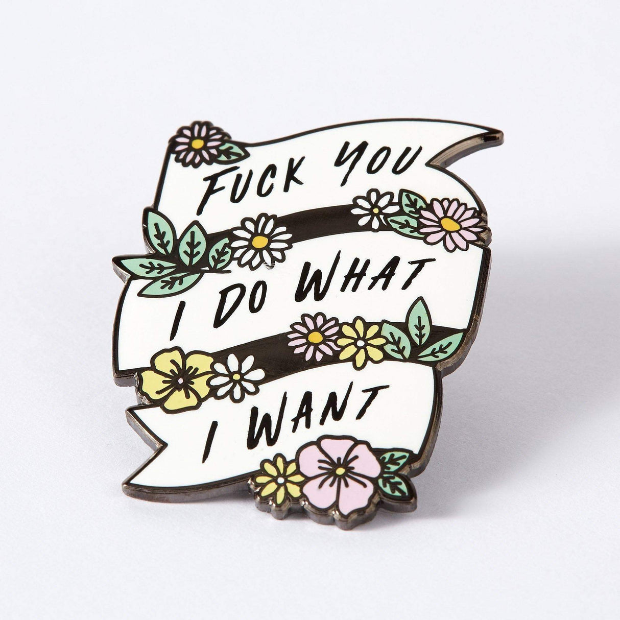 Fuck You, I Do What I Want Enamel Pin