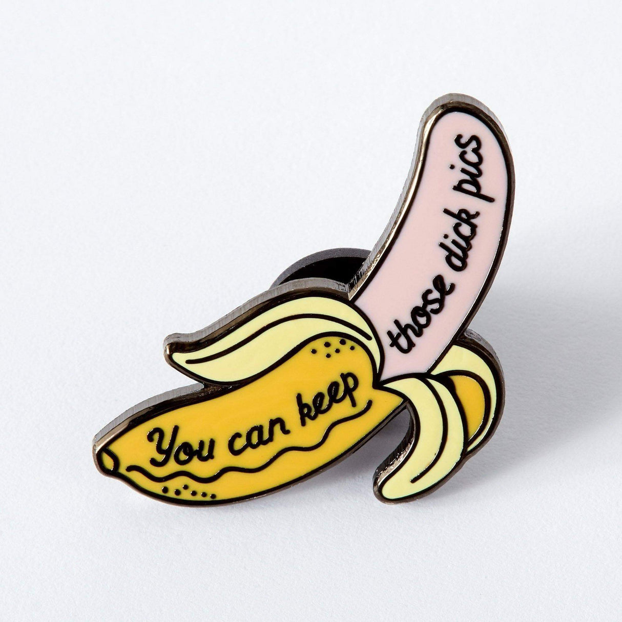 You Can Keep Those Dick Pics Enamel Pin