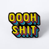 Oooh Shit Enamel Pin