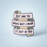 Made it Out of Bed Enamel Pin