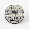 Take Care Of Yourself Grey Enamel Pin - Limited Edition