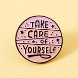 Take Care Of Yourself Pink Enamel Pin - Limited Edition