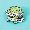 Living Life On The Veg Enamel Pin
