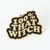 100% That Witch Enamel Pin
