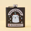 Stay Strange Bitches Hip Flask