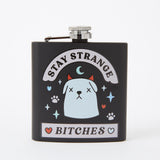 Stay Strange Bitches Hip Flask