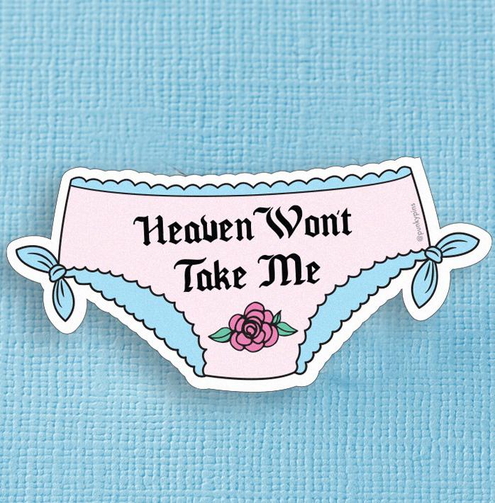 Heaven Won't Take Me Die Cut Vinyl Sticker