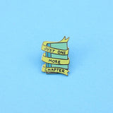 Just One More Chapter Enamel Pin
