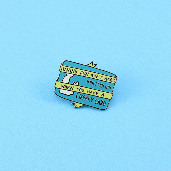 Having Fun Ain't Hard When You Have A Library Card Enamel Pin
