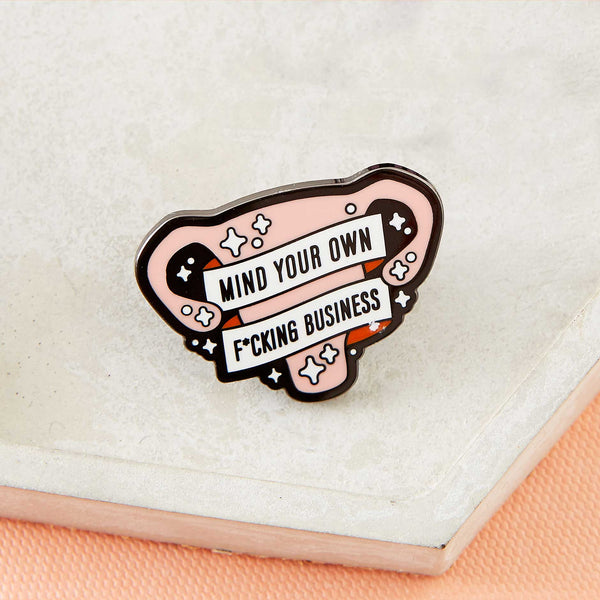 Mind Your Own F*king Business Enamel Pin