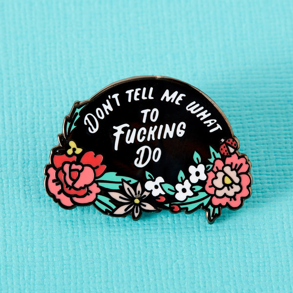Dont Tell Me What to Do Enamel Pin