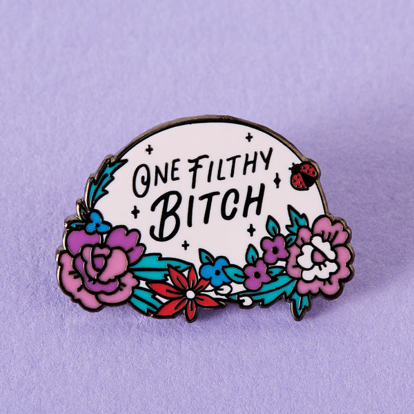 One Filthy Bitch Enamel Pin