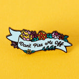 Dont Piss Me Off Enamel Pin