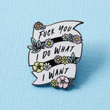 Fuck You, I Do What I Want Enamel Pin